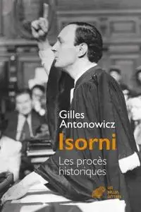 Gilles Antonowicz, "Isorni: Les procès historiques"