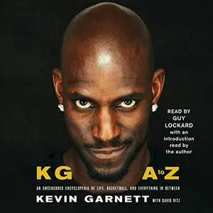 KG: A to Z: An Uncensored Encyclopedia of Life, Basketball, and Everything in Between [Audiobook]