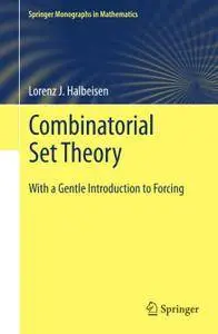 Combinatorial Set Theory: With a Gentle Introduction to Forcing (Repost)