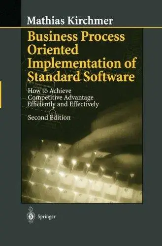 Business Process Oriented Implementation of Standard Software: How to Achieve Competitive Advantage Efficiently and Effectively