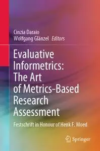 Evaluative Informetrics: The Art of Metrics-Based Research Assessment: Festschrift in Honour of Henk F. Moed
