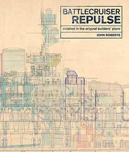 Battlecruiser Repulse: Detailed in original Builders' Plans