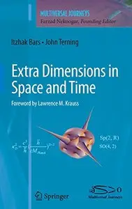 Extra Dimensions in Space and Time (Multiversal Journeys) by Farzad Nekoogar