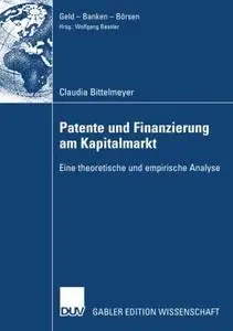 Patente und Finanzierung am Kapitalmarkt: Eine theoretische und empirische Analyse