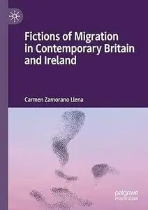 Fictions of Migration in Contemporary Britain and Ireland