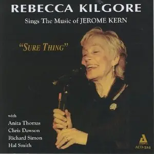 Rebecca Kilgore - Sure Thing Sings The Music Of Jerome Kern (2009)