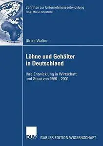 Löhne und Gehälter in Deutschland: Ihre Entwicklung in Wirtschaft und Staat von 1960 – 2000