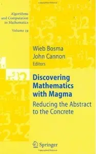 Discovering Mathematics with Magma: Reducing the Abstract to the Concrete (repost)