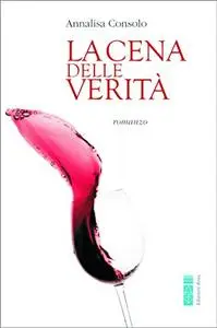 Annalisa Consolo - La cena delle verità
