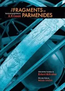 The Fragments of Parmenides: A Critical Text With Introduction and Translation, the Ancient Testimonia and a Commentary