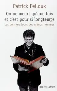Patrick Pelloux, "On ne meurt qu'une fois et c'est pour si longtemps"