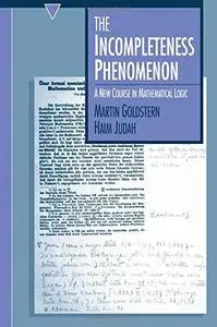 The Incompleteness Phenomenon: A New Course in Mathematical Logic