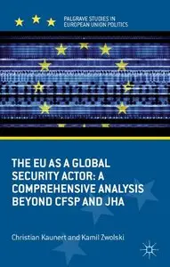 The EU as a Global Security Actor: A Comprehensive Analysis beyond CFSP and JHA