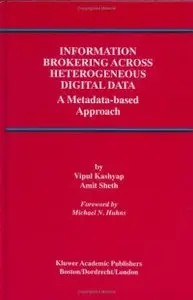 Information Brokering Across Heterogeneous Digital Data: A Metadata-based Approach