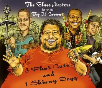 The Blues Masters Featuring "Big Al" Carson - 3 Phat Catz And 1 Skinny Dogg (2010)