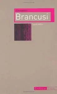 Constantin Brancusi (Critical Lives)