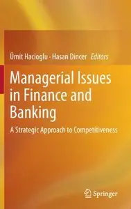 Managerial Issues in Finance and Banking: A Strategic Approach to Competitiveness (repost)