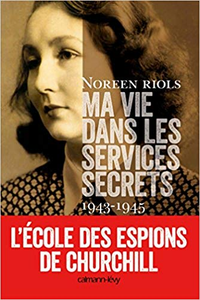 Ma vie dans les services secrets 1943-1945: L'Ecole des espions de Churchill - Noreen Riols