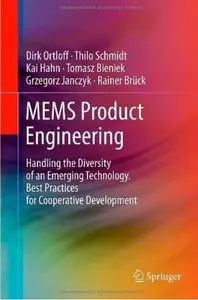 MEMS Product Engineering: Handling the Diversity of an Emerging Technology. Best Practices for Cooperative Development (repost)