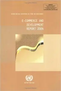 E-Commerce and Development Report 2004 (Repost)