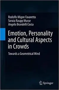 Emotion, Personality and Cultural Aspects in Crowds: Towards a Geometrical Mind