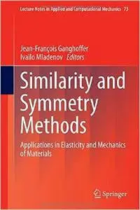 Similarity and Symmetry Methods: Applications in Elasticity and Mechanics of Materials