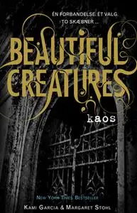 «Beautiful Creatures 3 - Kaos» by Margaret Stohl,Kami Garcia