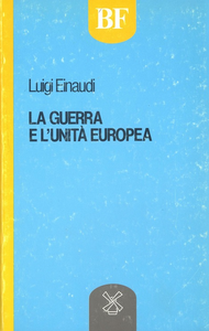 Luigi Einaudi - La guerra e l'unità europea (1985)
