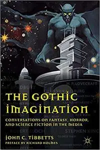 The Gothic Imagination: Conversations on Fantasy, Horror, and Science Fiction in the Media