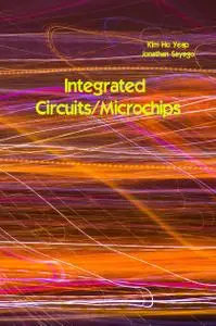 "Integrated Circuits/Microchips" ed. by Kim Ho Yeap, Jonathan Sayago