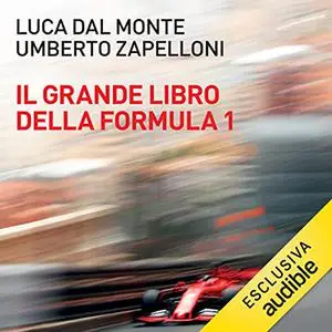 «Il grande libro della Formula 1» by Umberto Zapelloni, Luca Dal Monte