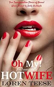 Oh, My! I've Turned into a Hotwife
