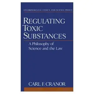 "Regulating Toxic Substances: A Philosophy of Science and the Law" (Repost)