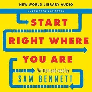 Start Right Where You Are: How Little Changes Can Make a Big Difference for Overwhelmed Procrastinators [Audiobook]