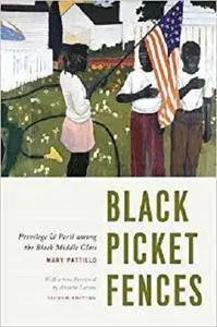 Black Picket Fences, Second Edition: Privilege and Peril among the Black Middle Class [Kindle Edition]
