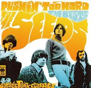 The Seeds - Pushin' Too Hard: The Best Of... (2CD) (2007) {Music Club Deluxe}