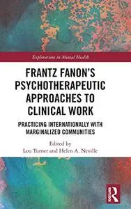 Frantz Fanon’s Psychotherapeutic Approaches to Clinical Work: Practicing Internationally with Marginalized Communities