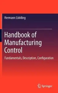 Handbook of Manufacturing Control: Fundamentals, description, configuration (Repost)