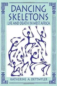 Dancing Skeletons: Life and Death in West Africa (Repost)