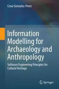 Information Modelling for Archaeology and Anthropology: Software Engineering Principles for Cultural Heritage