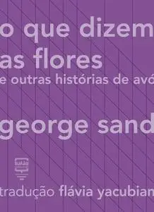 «O que dizem as flores e outras histórias de avó» by George Sand