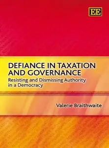 Defiance In Taxation And Governance: Resisting and Dismissing Authority in a Democracy