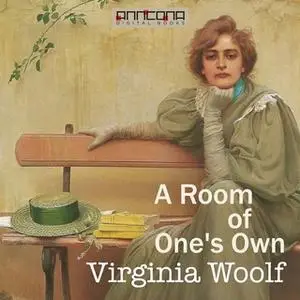 «A Room Of One's Own» by Virginia Woolf