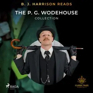 «B. J. Harrison Reads The P. G. Wodehouse Collection» by P. G. Wodehouse