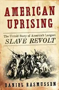 American Uprising: The Untold Story of America's Largest Slave Revolt