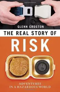 The Real Story of Risk: Adventures in a Hazardous World