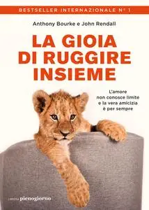 Anthony Bourke, John Rendall - La gioia di ruggire insieme
