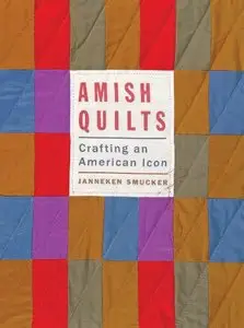 Amish Quilts: Crafting an American Icon 