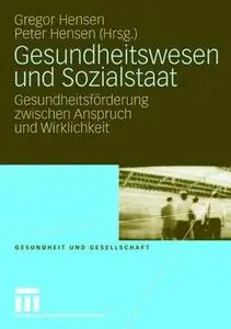 Gesundheitswesen und Sozialstaat: Gesundheitsförderung zwischen Anspruch und Wirklichkeit