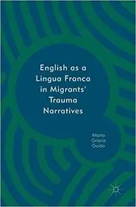 English as a Lingua Franca in Migrants` Trauma Narratives